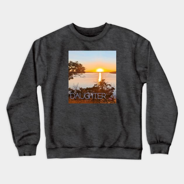 Daughter Crewneck Sweatshirt by Noah Monroe